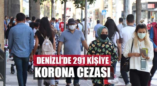 Denizli'de 291 kişiye korona cezası