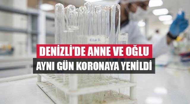 Denizli’de anne ve oğlu aynı gün koronaya yenildi