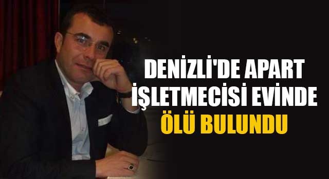 Denizli'de apart işletmecisi evinde ölü bulundu