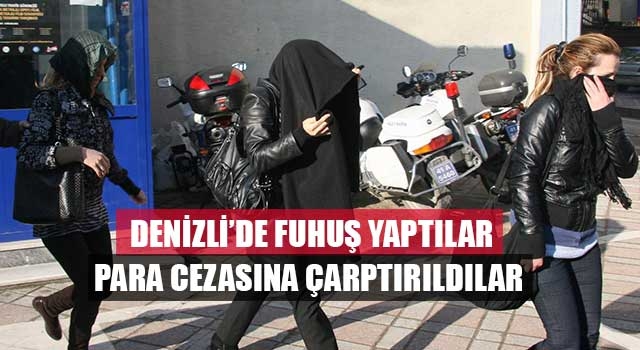 Denizli’de fuhuş yaptılar para cezasına çarptırıldılar