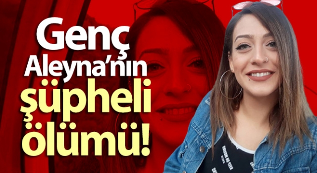 Denizli'de  Aleyna Yurtkölesi yatağında ölü bulundu cinayet şüphesi