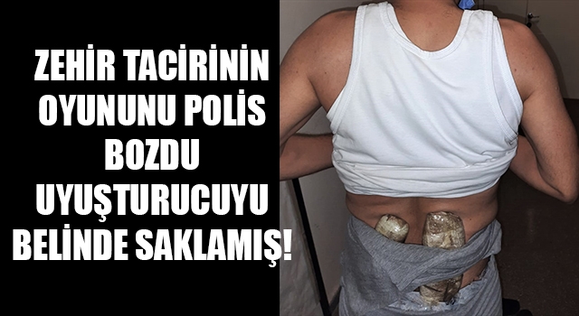 Denizli’de zehir taciri beline bağladığı uyuşturucu ile yakalandı