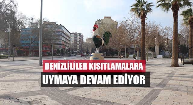 Denizlililer kısıtlamalara uymaya devam ediyor