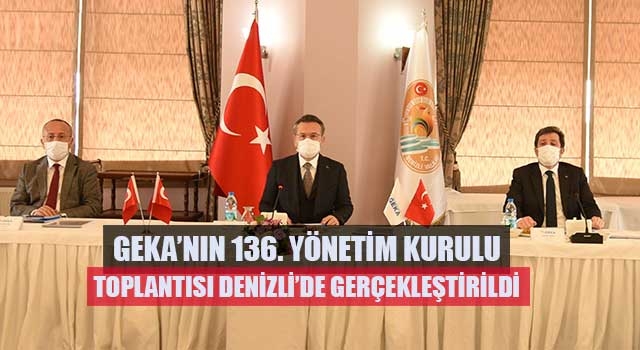 GEKA’nın 136. yönetim kurulu toplantısı Denizli’de gerçekleştirildi