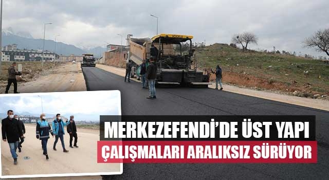 Merkezefendi’de Üst Yapı Çalışmaları Aralıksız Sürüyor