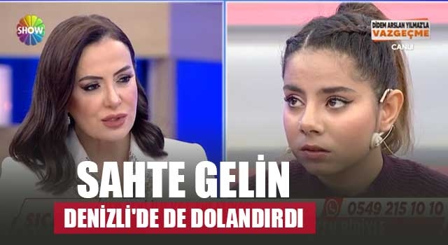 Sahte Gelin Denizli'de de dolandırdı