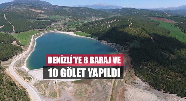 Son 18 yılda Denizli’de 18 baraj ve 10 gölet yapıldı