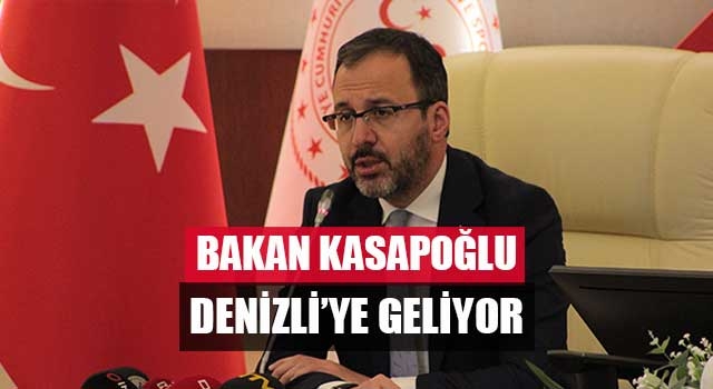Bakan Kasapoğlu Denizli’ye geliyor