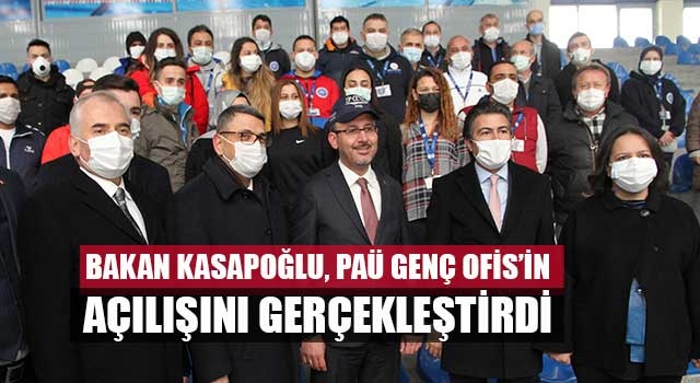 Bakan Kasapoğlu, PAÜ Genç Ofis’in Açılışını Gerçekleştirdi