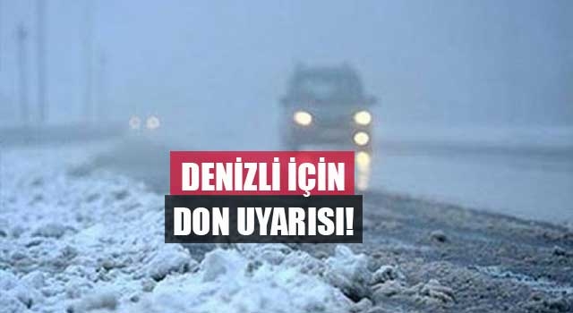 Denizli için don uyarısı!