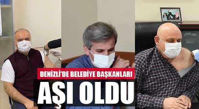 Denizli’de belediye başkanları aşı oldu
