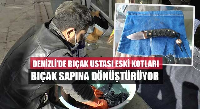 Denizli‘de bıçak ustası eski kotları bıçak sapına dönüştürüyor