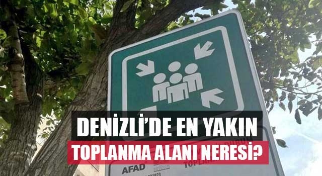 Denizli’de en yakın toplanma alanı neresi?