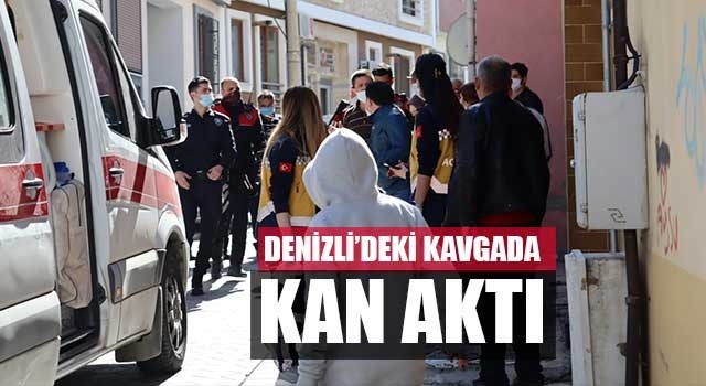 Denizli’de husumetliler arasındaki kavgada kan aktı 1 yaralı