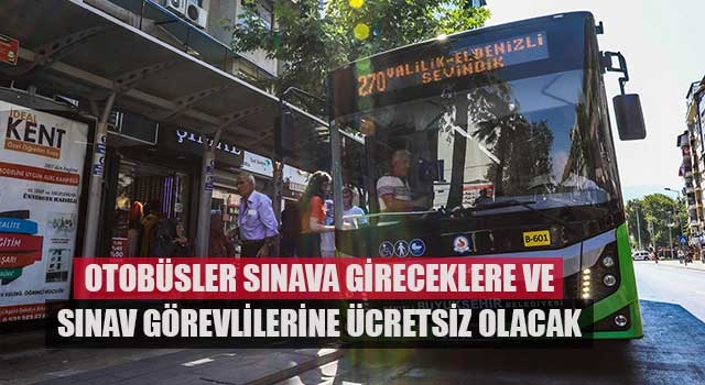 Denizli’de Otobüsler sınava gireceklere ve sınav görevlilerine ücretsiz olacak