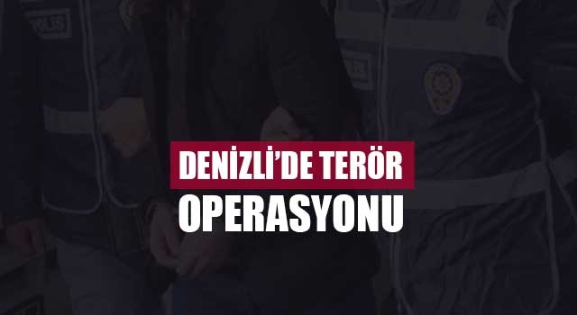 Denizli’de terör operasyonu