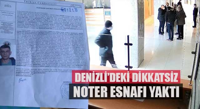 Denizli’deki dikkatsiz noter esnafı yaktı