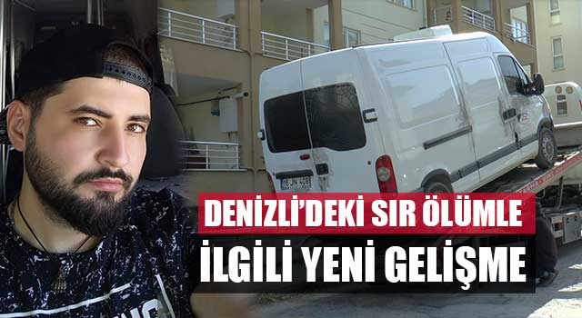 Denizli’deki sır ölümle ilgili yeni gelişme
