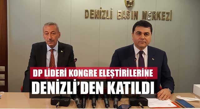 DP Lideri Kongre Eleştirilerine Denizli’den Katıldı