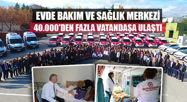 Evde Bakım ve Sağlık Merkezi 40.000'den fazla vatandaşa ulaştı