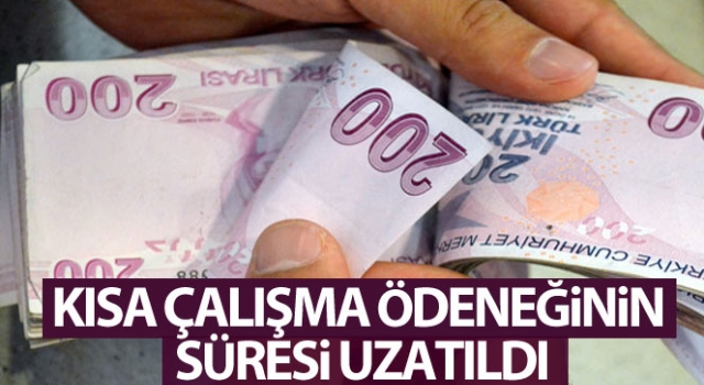 Kısa çalışma ödeneğinin süresi uzatıldı