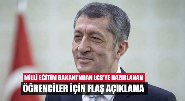 Milli Eğitim Bakanı'ndan LGS'ye hazırlanan öğrenciler için flaş açıklama