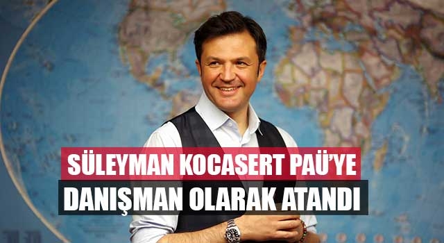 Süleyman Kocasert PAÜ’ye danışman olarak atandı