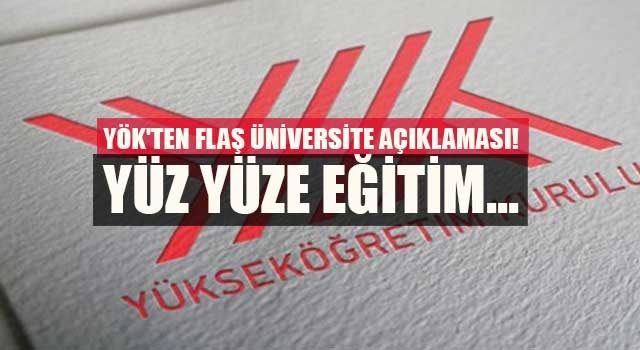 YÖK'ten flaş üniversite açıklaması! Yüz yüze eğitim...