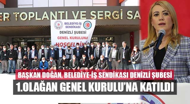 Başkan Doğan, Belediye-İş Sendikası Denizli Şubesi 1.Olağan Genel Kurulu’na katıldı