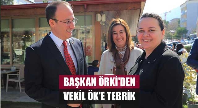 Başkan Örki'den Vekil ÖK'e Tebrik