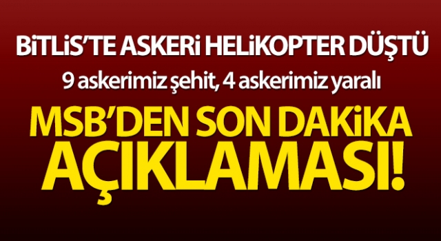 Bitlis'te askeri helikopter düştü: 9 askerimiz şehit, 4 askerimiz yaralı