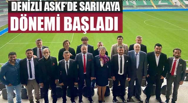 Denizli ASKF’de Sarıkaya dönemi başladı