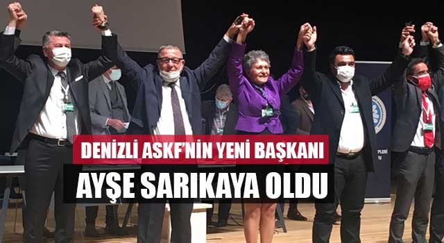 Denizli ASKF’nin yeni başkanı Ayşe Sarıkaya oldu