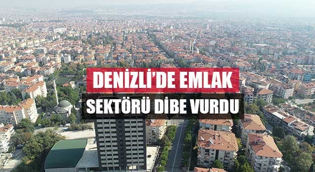 Denizli’de emlak sektörü dibe vurdu