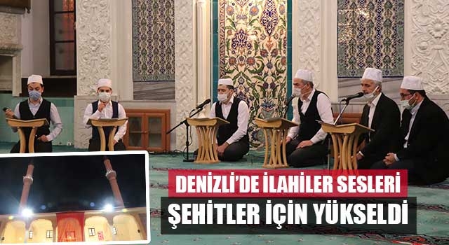 Denizli'de İlahiler sesleri şehitler için yükseldi