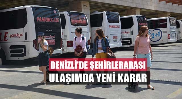Denizli’de şehirlerarası ulaşımda yeni karar