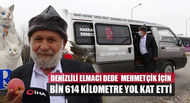 Denizlili elmacı dede  Mehmetçik için bin 614 kilometre yol kat etti