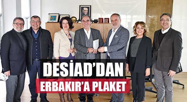DESİAD’dan Erbakır’a plaket