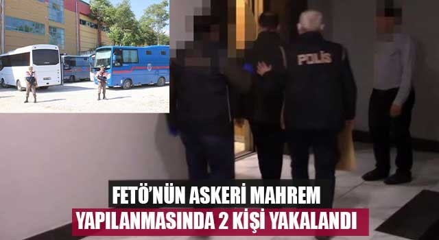 FETÖ’nün askeri mahrem yapılanmasında 2 kişi yakalandı