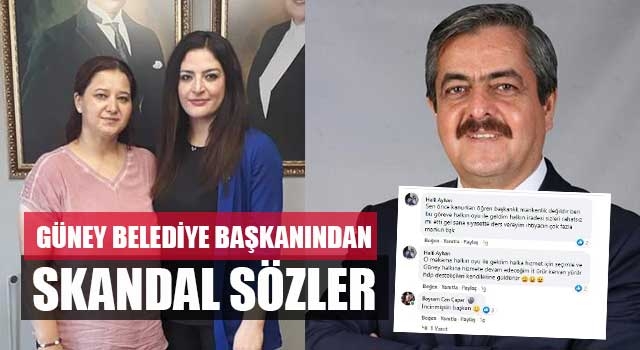 Güney Belediye Başkanından skandal sözler