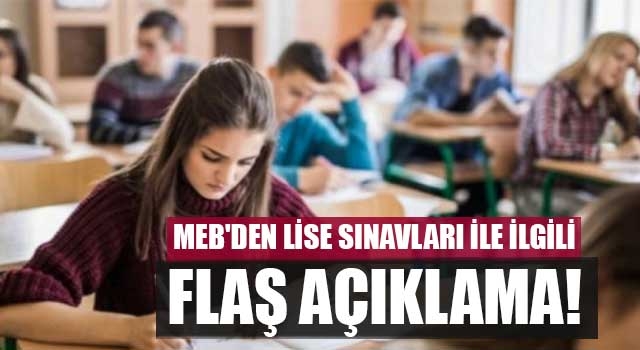 MEB'den lise sınavları ile ilgili flaş açıklama!