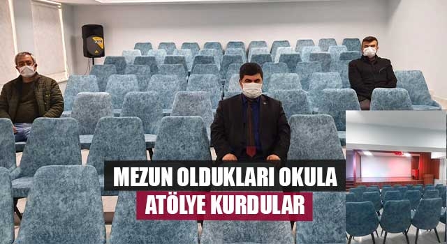 Mezun oldukları okula atölye kurdular