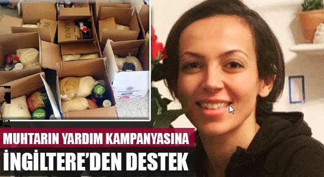 Muhtarın yardım kampanyasına İngiltere’den destek