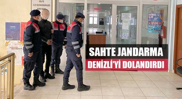 Sahte jandarma Denizli’yi dolandırdı