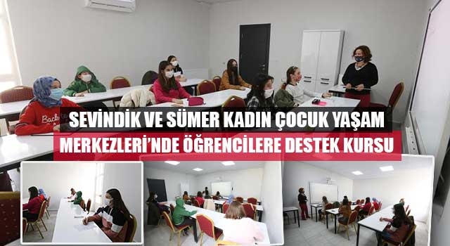 Sevindik ve Sümer Kadın Çocuk Yaşam Merkezleri’nde Öğrencilere Destek Kursu