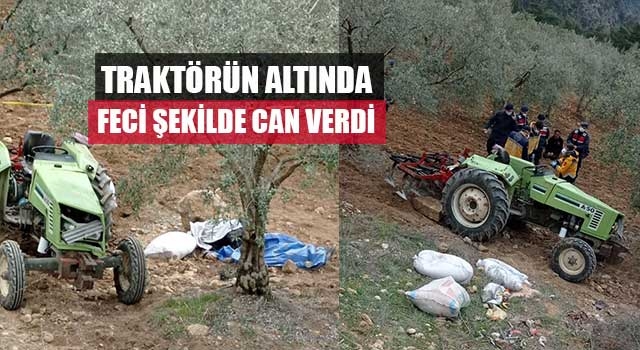 Traktörün altında feci şekilde can verdi