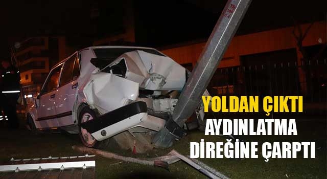 Yoldan çıktı aydınlatma direğine çarptı