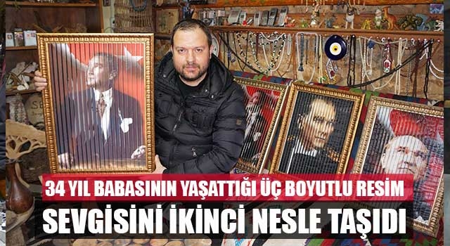 34 yıl babasının yaşattığı üç boyutlu resim sevgisini ikinci nesle taşıdı