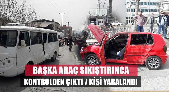 Başka araç sıkıştırınca kontrolden çıktı 7 kişi yaralandı