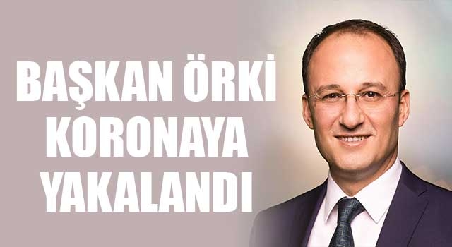 Başkan Avni Örki koronaya yakalandı